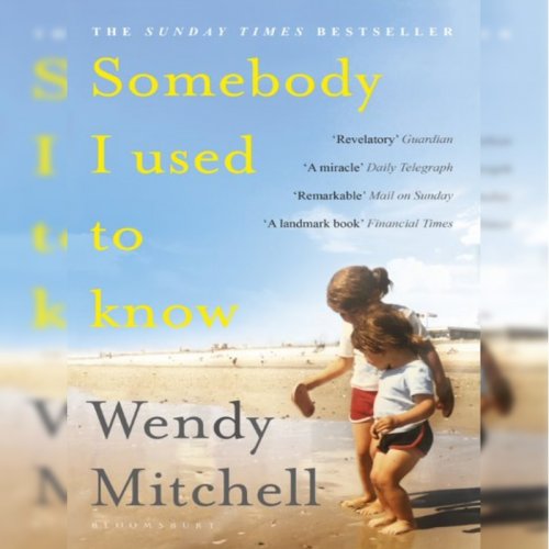 74. Wendy Mitchell & Nicci Gerrard: Somebody I Used to Know